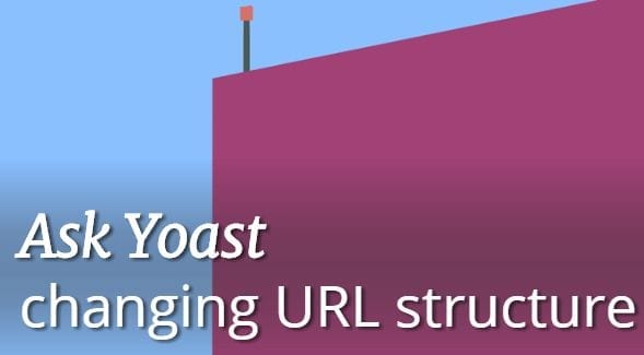 Preguntar a Yoast: cambiar la estructura de la url y las clasificaciones